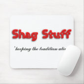 Shag Stuff "de traditie in leven houden" Muismat (Met muis)