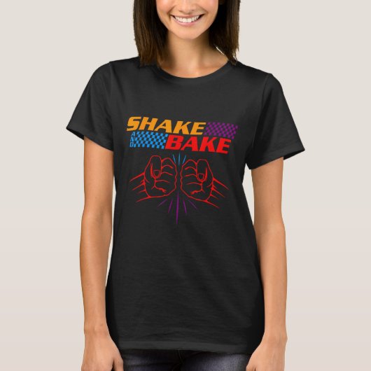 Shake And Bake T Shirt _ Funny T Shirt Sayings For (Voorkant)