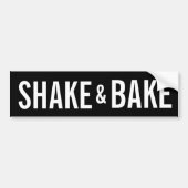 SHAKE EN BAKE BUMPERSTICKER (Voorkant)