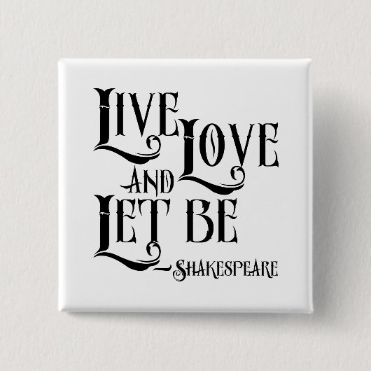 Shakepeare Quote, Live Love en Let be Vierkante Button 5,1 Cm (Voorkant)