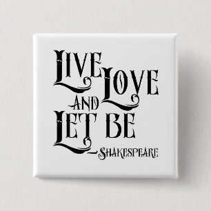 Shakepeare Quote, Live Love en Let be Vierkante Button 5,1 Cm