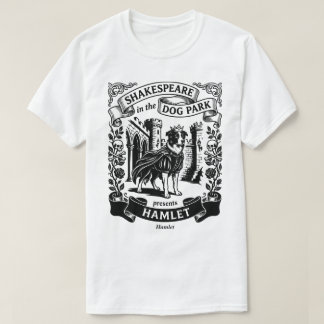 Shakespeare in the Dog Park - Hamlet T-shirt