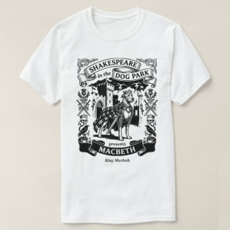 Shakespeare in the Dog Park - King Macbeth T-shirt