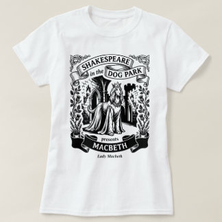 Shakespeare in the Dog Park - Lady Macbeth T-shirt