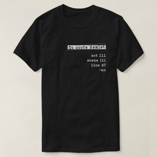 Shakespeare om Hamlet Act te citeren T-shirt (Design voorkant)