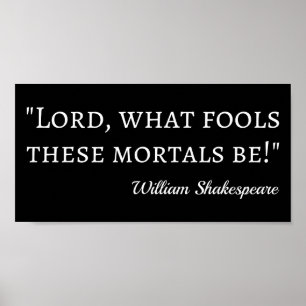 Shakespeare Quote - Fool Mortals I Poster