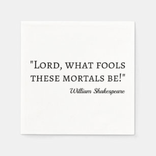 Shakespeare Quote - Fool Mortals I Servet