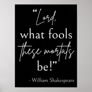 Shakespeare Quote - Fool Mortals II Poster
