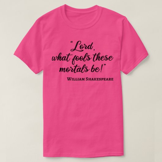 Shakespeare Quote Fool Mortals III T-shirt (Design voorkant)