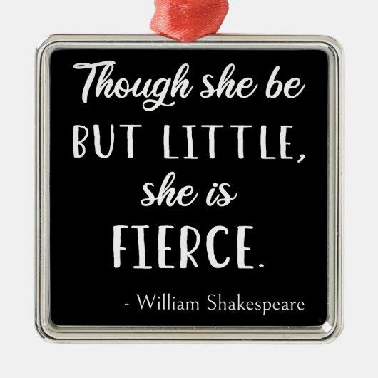 Shakespeare Quote - Little but Fierce II Metalen Ornament (Voorkant)
