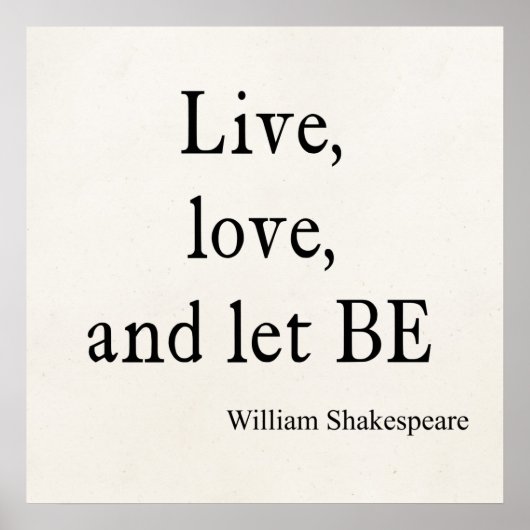 Shakespeare Quote Live, Love, Let be Quottes Poster (Voorkant)