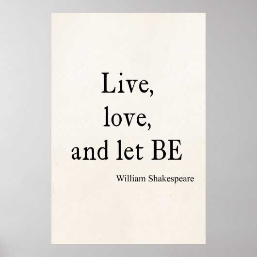 Shakespeare Quote Live, Love, Let be Quottes Poster (Voorkant)