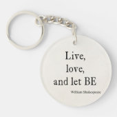 Shakespeare Quote Live, Love, Let be Quottes Sleutelhanger (Voorkant)