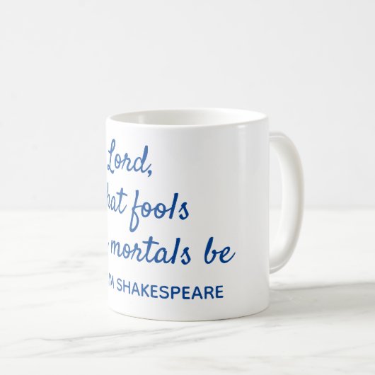Shakespeare Quote Mortal Fools Blue en White Koffiemok (Voorkant rechts)