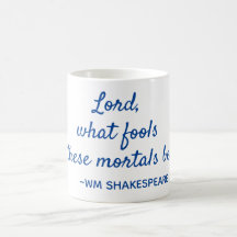 Shakespeare Quote Mortal Fools Blue en White