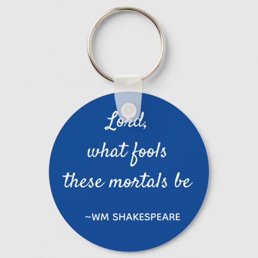 Shakespeare Quote Mortal Fools Blue en White Sleutelhanger (Voorkant)