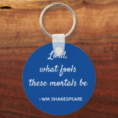Shakespeare Quote Mortal Fools Blue en White Sleutelhanger (Voorkant)