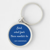 Shakespeare Quote Mortal Fools Blue en White Sleutelhanger (Voorkant)