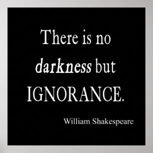 Shakespeare Quote No Darkness but Ignorance Quotte Poster