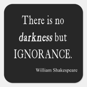 Shakespeare Quote No Darkness but Ignorance Quotte Vierkante Sticker