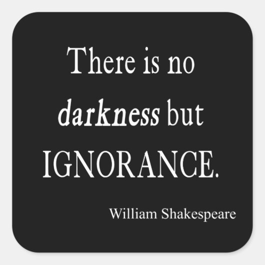 Shakespeare Quote No Darkness but Ignorance Quotte Vierkante Sticker (Voorkant)