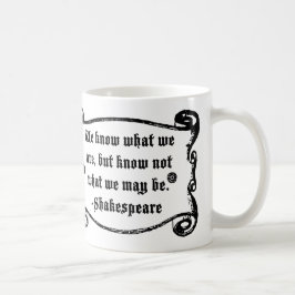 Shakespeare Quote, weet wat we Mok zijn