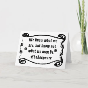 Shakespeare Quote, weet wat we zijn Kaart