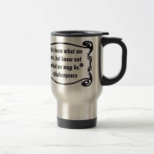 Shakespeare Quote, weet wat we zijn Reisbeker (Rechts)
