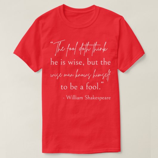 Shakespeare Quote Wise and Fool II T-shirt (Design voorkant)