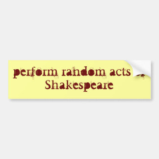 Shakespeare uitvoeren bumpersticker