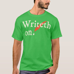 Shakespearean Write On For authors Journalisten no T-shirt