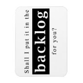 Shall I put it in the backlog for you Magneet (Verticaal)