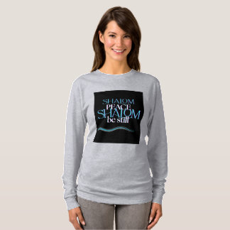 Shalom Shalom Peace Be Still T-Shirt (Long Sleeve)