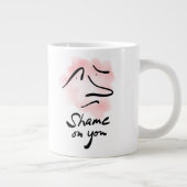 SHAME ON You Jumbo Mok (Rechts)