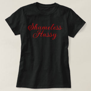 Shameless Hussy T-shirt