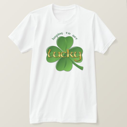 Shamrock - Hoping om Lucky te krijgen T-shirt (Design voorkant)
