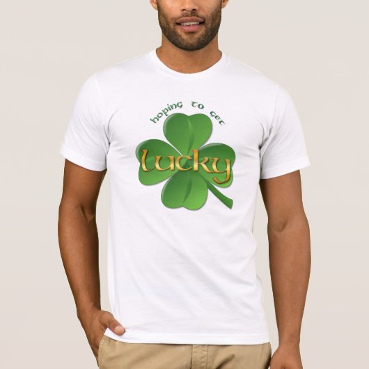 Shamrock - Hoping om Lucky te krijgen T-shirt (Voorkant)