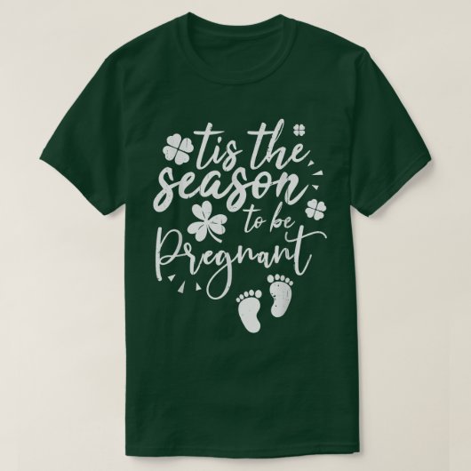 Shamrock is the season to be regnant St Patrick' T-shirt (Design voorkant)