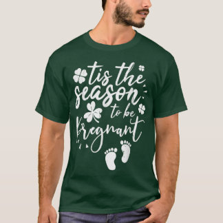 Shamrock is the season to be regnant St Patrick' T-shirt