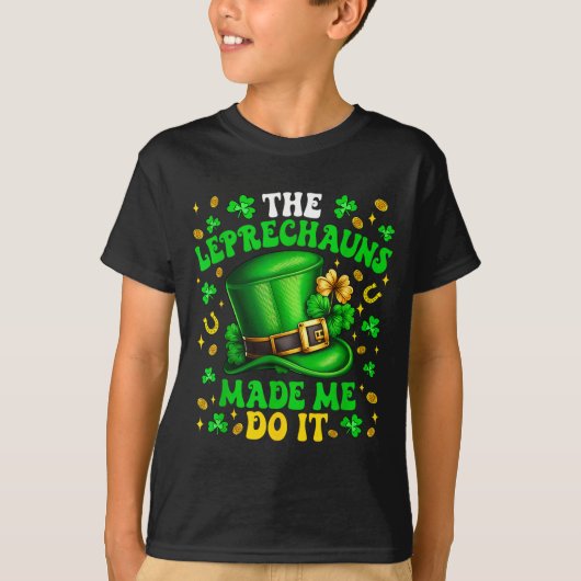 Shamrock Leprechauns Made Me Do It St Patrick's Da T-shirt (Voorkant)