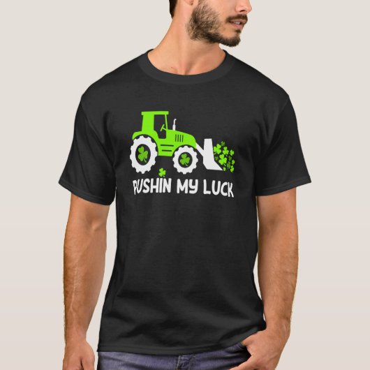 Shamrock Pushin My Luck Farmer St Patrick's Day Me T-shirt (Voorkant)