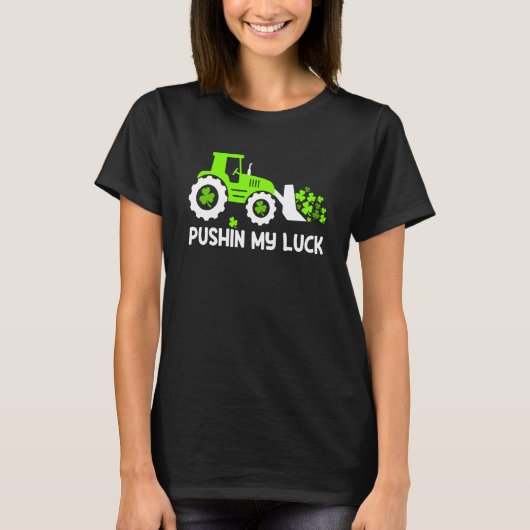 Shamrock Pushin My Luck Farmer St Patrick's Day Me T-shirt (Voorkant)
