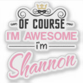 Shannon natuurlijk ben ik geweldige sticker (Voorkant)