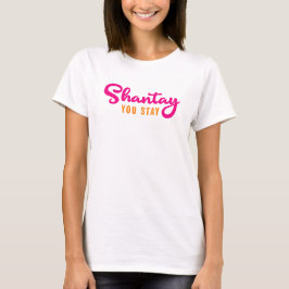 Shantay, blijf je. t-shirt