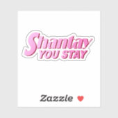 Shantay You Stay Sticker (Vel)