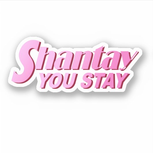 Shantay You Stay Sticker (Voorkant)