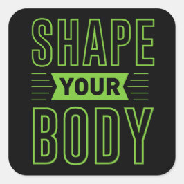 SHAPE YOUR BODY                                    VIERKANTE STICKER