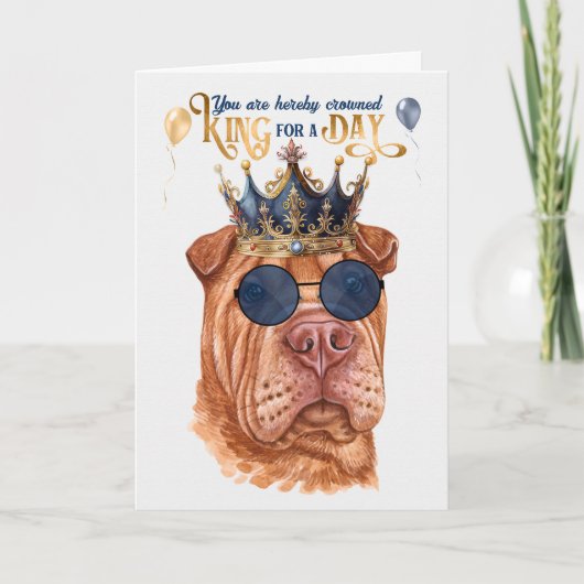 Shar Pei King voor een Dag Funny Birthday Kaart (Voorkant)
