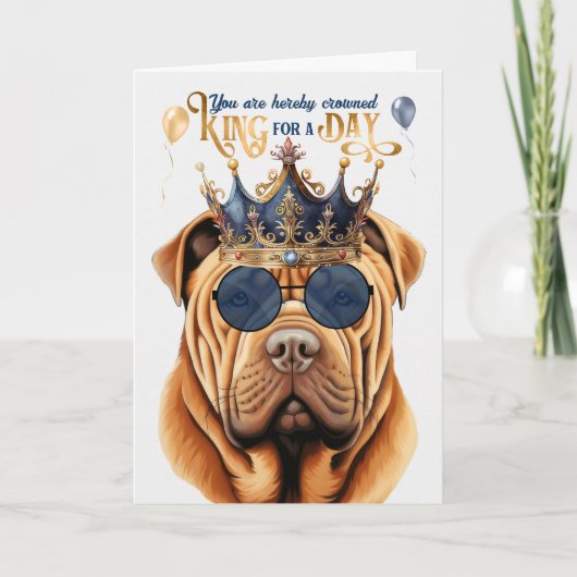 Shar Pei King voor een Dag Funny Birthday Kaart (Voorkant)