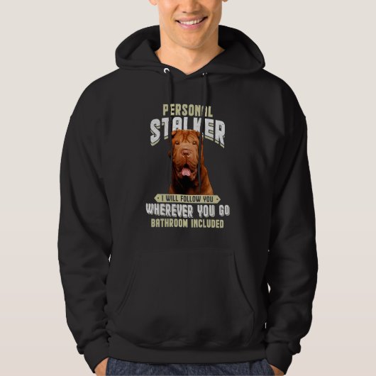Shar Pei Personal Stalker I Will Follow You Wherev Hoodie (Voorkant)